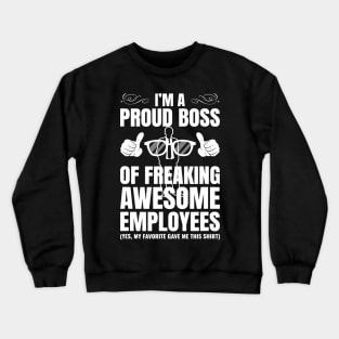 I'm A Proud Boss Of Freaking Awesome Employees Gift Crewneck Sweatshirt